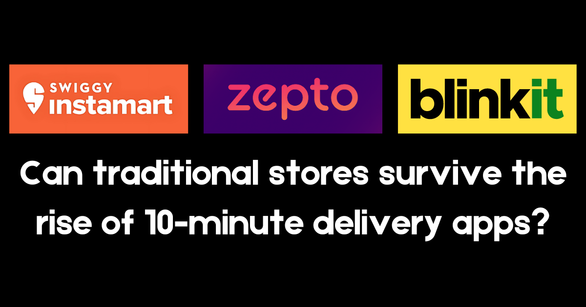 Can traditional stores survive the rise of 10-minute delivery apps?